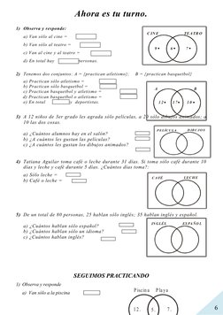 6
Ahora es tu turno.
1) Observa y responde:
a) Van sólo al cine = 
b) Van sólo al teatro = 
c) Van al cine y al teatro = 
d)