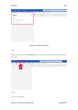 CENFOTIC 
 
 
2023 
Módulo I: Herramientas del Office 365 
 
Página 4 de 6 
 
 
Guardar documento en OneDrive 
Paso 1: 
Diríg