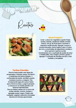  
 
Recetas 
Salad Completa
Lavar  y picar los vegetales a gusto (hojas 
verdes, cebolla, zanahoria rallada, tomate 
cherry