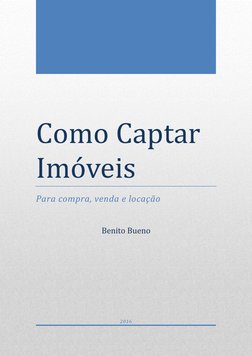  
 
Como Captar 
Imo veis 
Para compra, venda e locação 
 
Benito Bueno 
2016 
