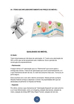 9 
04 - ÍTENS QUE INFLUEM DIRETAMENTE NO PREÇO DO IMÓVEL: 
 
 
 
QUALIDADE DO IMÓVEL 
A) Idade: 
Todo imóvel passa por tr