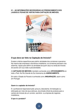 3 
01 – AS INFORMAÇÕES NECESSÁRIAS AO PREENCHIMENTO DOS 
LAUDOS E FICHAS DE VISITAS PARA CAPTAÇÃO DE IMÓVEIS. 
 
  
O que