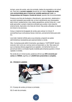 5 
do bem, prazo de venda, valor da comissão, dados do proprietário e do imóvel 
etc. Para isto o corretor captador dever
