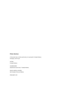 Ficha técnica
® Reservados todos os direitos patrimoniais e de reprodução à Fundação Bradesco
Homepage: www.fb.org.br
AUTORIA