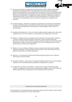 27. Acessórios estacionários acionados pela tomada de potência (TDP) – Quando acoplar algum 
equipamento acionado pela TDP é