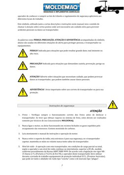 operador de conhecer e cumprir as leis de trânsito e regulamentos de segurança aplicáveis aos 
diferentes locais de trabalho.