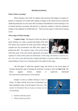 MOTOR LEARNING
What is Motor Learning?
Motor learning is the result of complex brain processes that happen in response to
pra