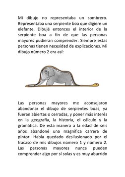 Mi dibujo no representaba un sombrero. 
Representaba una serpiente boa que digiere un 
elefante. Dibujé entonces el inter