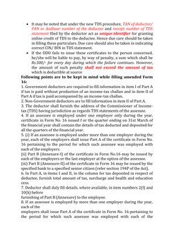 
It may be noted that under the new TDS procedure, TAN of deductor/
PAN or Aadhaar number of the deductee and receipt number
