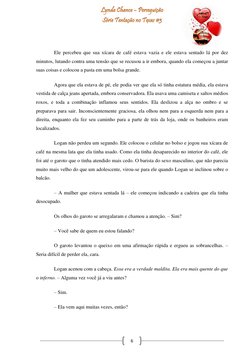 6 
Ele percebeu que sua xícara de café estava vazia e ele estava sentado lá por dez 
minutos, lutando contra uma tensão que