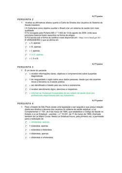 0,175 pontos   
PERGUNTA 2
1.
 Analise as afirmativas abaixo quanto à Carta de Direitos dos Usuários do Sistema de 
Saúde bra