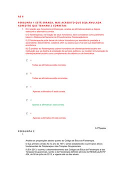 AS 6
PERGUNTA 1 ESTÁ ERRADA, MAS ACREDITO QUE SEJA ANULADA
ACREDITO QUE TENHAM 2 CORRETAS
1.
Em relação aos honorários profis