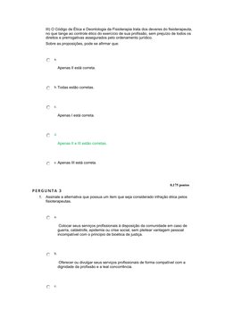 III) O Código de Ética e Deontologia da Fisioterapia trata dos deveres do fisioterapeuta,
no que tange ao controle ético do e