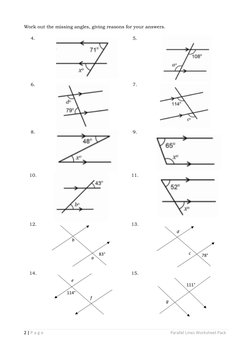 2 | P a g e  
         
 
 
 
 
           Parallel Lines Worksheet Pack 
Work out the missing angles, giving reasons for you