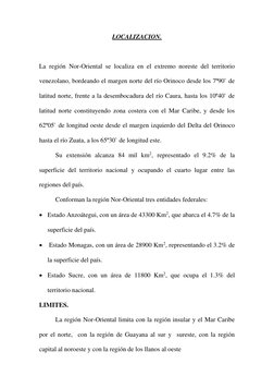 LOCALIZACION. 
 
La región Nor-Oriental se localiza en el extremo noreste del territorio 
venezolano, bordeando el margen nor