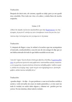 Traducción: 
Después de decir esto, oh varones, aquella se alejó, pero yo me quedé 
muy aturdido. Pero todo me vino a la cabe