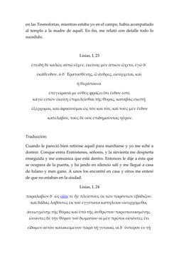 en las Tesmoforias, mientras estaba yo en el campo, había acompañado 
al templo a la madre de aquél. En fin, me relató con de