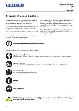 10
Encoladora de cantos
G 560
Durante el trabajo sobre la máquina, deben ser tomadas 
en cuenta las siguientes prohibiciones:
