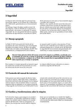 8
Encoladora de cantos
G 560
Seguridad
2 Seguridad
La máquina está construida según las prescripciones 
reconocidas vigentes,