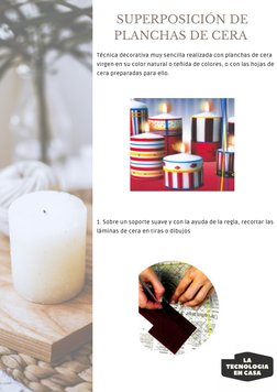 SUPERPOSICIÓN DE
PLANCHAS DE CERA 
Técnica decorativa muy sencilla realizada con planchas de cera
virgen en su color natural