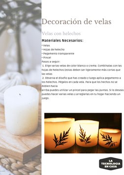 Materiales Necesarios: 
• Velas 
• Hojas de helecho 
• Pegamento transparente 
• Pincel 
Pasos a seguir: 
 1. Elige varias ve
