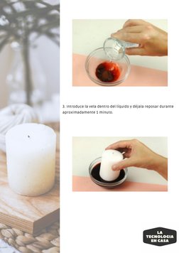 3. Introduce la vela dentro del líquido y déjala reposar durante
aproximadamente 1 minuto.
