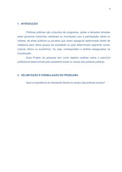 5
1. INTRODUÇÃO
Políticas públicas são conjuntos de programas, ações e decisões tomadas
pelos governos (nacionais, estaduais