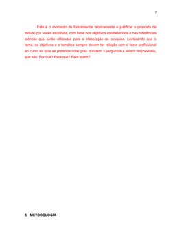 7
Este é o momento de fundamentar teoricamente e justificar a proposta de
estudo por vocês escolhida, com base nos objetivos