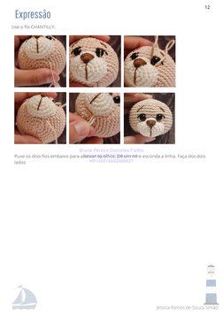 Use o fio CHANTILLY.
Expressão
Jéssica Ramos de Souza Simão 
12
Puxe os dois fios embaixo para abaixar os olhos. Dê um nó e e