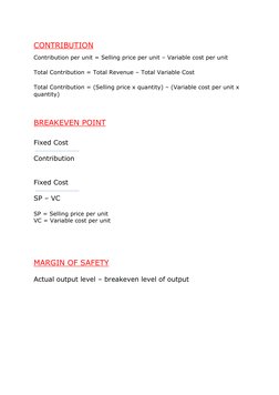 CONTRIBUTION 
Contribution per unit = Selling price per unit – Variable cost per unit 
 
Total Contribution = Total Revenue