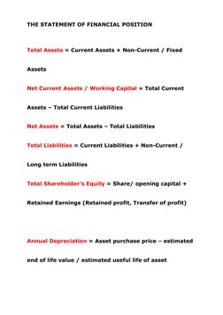 THE STATEMENT OF FINANCIAL POSITION 
 
 
 
Total Assets = Current Assets + Non-Current / Fixed 
Assets 
Net Current Assets /