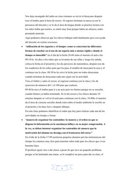 8
Nos deja encargado del salón en cinco minutos se sirvió el desayuno después 
toco el timbre para la hora de recreo. Al regr