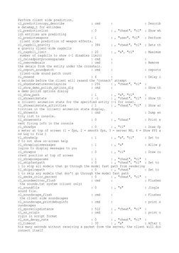 Perform client side prediction.
cl_predictioncopy_describe               : cmd      :                  : Describ
e datamap_t