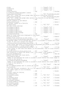 cl_bob                                   : 0        : , "cheat", "cl"  : 
cl_bobcycle                              : 0