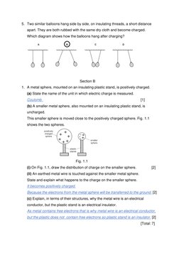 5. Two similar balloons hang side by side, on insulating threads, a short distance 
apart. They are both rubbed with the same