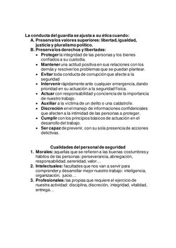 La conducta del guardia se ajusta a su ética cuando: 
A. Preserva los valores superiores: libertad, igualdad, 
justicia