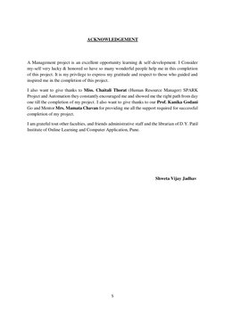 5 
 
 
ACKNOWLEDGEMENT 
 
A Management project is an excellent opportunity learning & self-development. I Consider 
my-self v