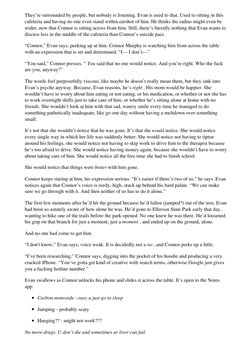 They’re surrounded by people, but nobody is listening. Evan is used to that. Used to sitting in this
cafeteria and having no