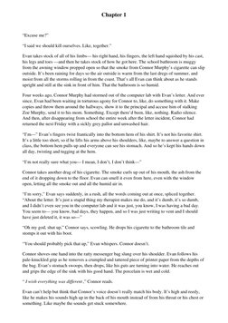 Chapter 1
“Excuse me?”
“I said we should kill ourselves. Like, together.”
Evan takes stock of all of his limbs— his right han