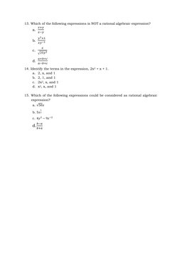 13. Which of the following expressions is NOT a rational algebraic expression? 
a. 
𝑥+𝑦
𝑥−𝑦 
b. 
𝑦2+1
𝑥𝑦−3 
c. 
𝑥
√25