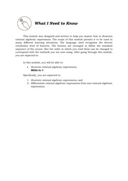What I Need to Know 
This module was designed and written to help you master how to illustrate 
rational algebraic expr