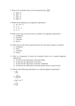 7. What is the excluded value of the rational function, 𝑃(𝑥)
𝑄(𝑥) ? 
a. Q(x) ≠ 0 
b. Q(x) = 0 
c. Q(x) ≥ 0 
d. Q(x) ≤ 0