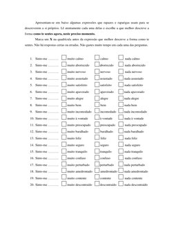 Apresentam-se em baixo algumas expressões que rapazes e raparigas usam para se 
descreverem a si próprios. Lê atentam