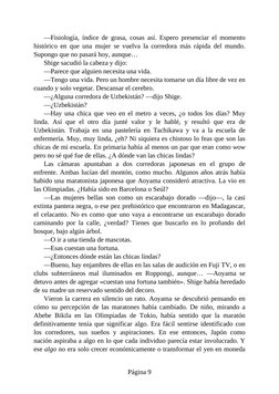 —Fisiología, índice de grasa, cosas así. Espero presenciar el momento
histórico en que una mujer se vuelva la corredora más r