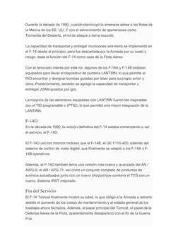 Durante la década de 1990, cuando disminuyó la amenaza aérea a las flotas de 
la Marina de los EE. UU. Y con el advenimiento