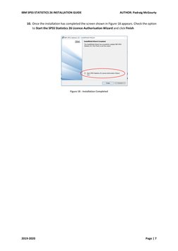 IBM SPSS STATISTICS 26 INSTALLATION GUIDE 
 
AUTHOR: Padraig McGourty 
 
2019-2020 
 
Page | 7 
10. Once the installation has