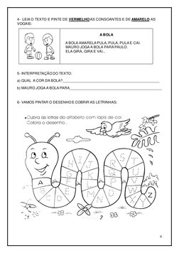 6 
 
4-  LEIA O TEXTO E PINTE DE VERMELHO AS CONSOANTES E DE AMARELO AS 
VOGAIS: 
 
 
 
 
A BOLA 
 
    A BOLA AMARELA PULA,