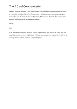 The 7 Cs of Communication
I wanted to let you know that I don't appreciate how your team always monopolizes the discussion 
a