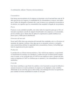 A continuación, indicare 5 factores microeconómicos.
Consumidores
Este factor microeconómico de la empresa se da porque a niv