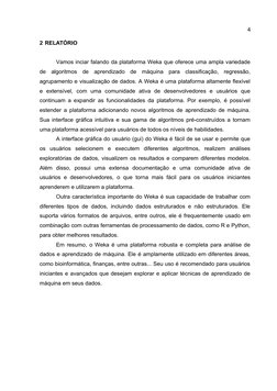 2 RELATÓRIO
Vamos inciar falando da plataforma Weka que oferece uma ampla variedade
de  algoritmos  de  aprendizado  de  máqu